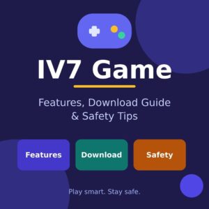 IV7 Game: Features, Download Guide & Safety Tips